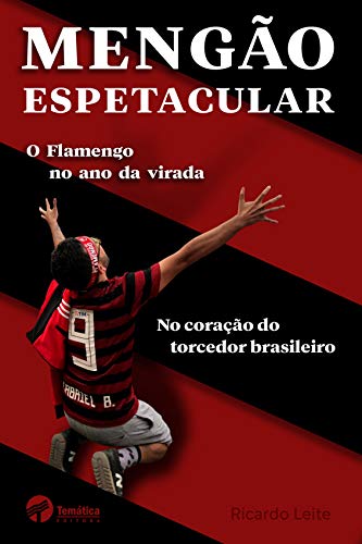 Capa do livro: Mengão espetacular: O Flamengo no ano da virada no coração do torcedor brasileiro - Ler Online pdf