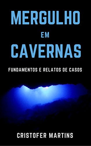 Capa do livro: Mergulho em cavernas: Fundamentos e relatos de casos - Ler Online pdf