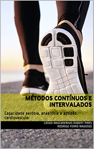 Capa do livro: Métodos contínuos e intervalados: Capacidade aeróbia, anaeróbia e aptidão cardiovascular - Ler Online pdf
