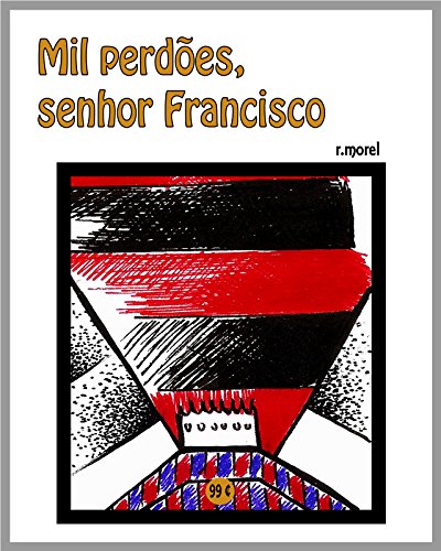 Livro PDF Mil perdões, senhor Francisco (Coleção “FLA na Liberta’17” Livro 1)