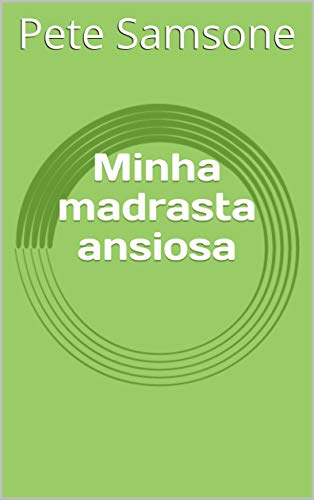 Livro PDF: Minha madrasta ansiosa (romance de madrasta Livro 1)