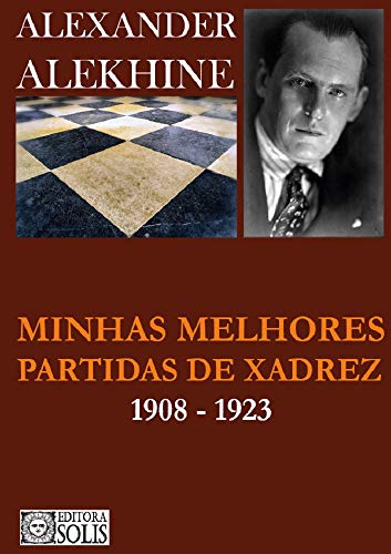 Livro PDF: Minhas melhores partidas de xadrez – 1908 – 1923
