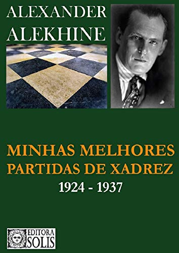 Livro PDF: Minhas melhores partidas de xadrez – 1924 – 1937