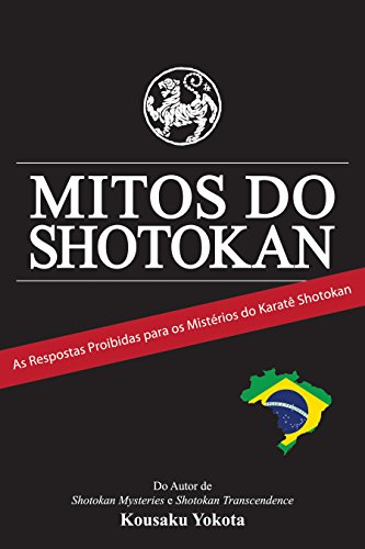 Livro PDF Mitos do Shotokan: As Repostas Proibidas para os Mistérios do Karatê Shotokan