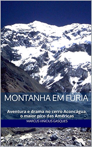 Livro PDF Montanha em Fúria: Aventura e drama no cerro Aconcágua, o maior pico das Américas