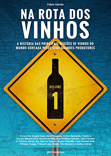 Livro PDF: Na Rota dos Vinhos: A história das principais regiões de vinhos do mundo contada pelos seus grandes produtores.