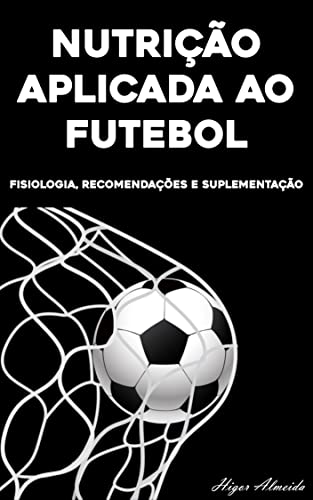 Capa do livro: Nutrição Aplicada ao Futebol: Fisiologia e Estratégias Nutricionais - Ler Online pdf
