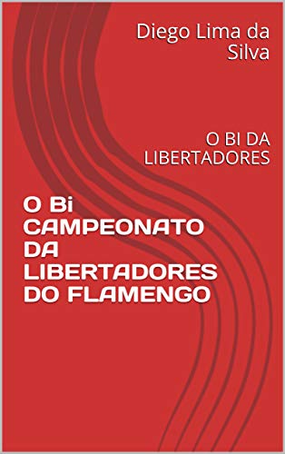 Capa do livro: O Bi CAMPEONATO DA LIBERTADORES DO FLAMENGO: O BI DA LIBERTADORES - Ler Online pdf