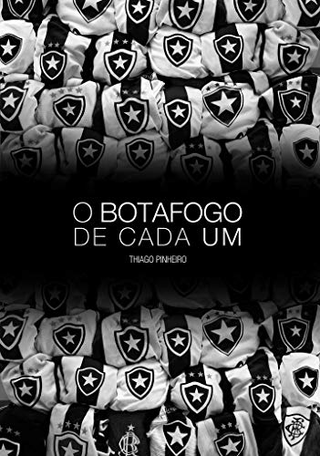 Capa do livro: O Botafogo de Cada Um: Crônicas Sobre Como Nós Entendemos o Botafogo - Ler Online pdf
