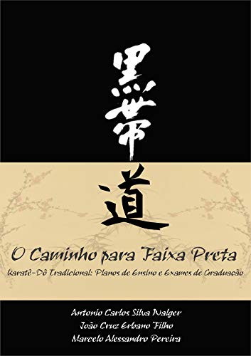 Livro PDF O Caminho para a Faixa Preta: Karatê-Dô tradicional: Planos de Ensino e Exames de Graduação