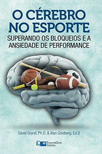 Capa do livro: O Cérebro no Esporte: Superando os Bloqueios e a Ansiedade de Performance - Ler Online pdf
