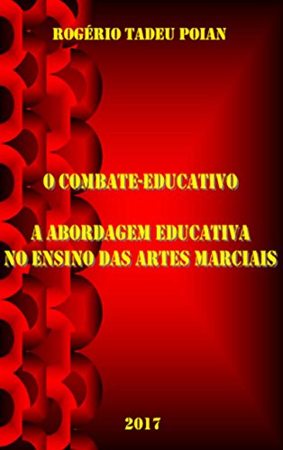 Capa do livro: O COMBATE-EDUCATIVO: A ABORDAGEM EDUCATIVA NO ENSINO DAS ARTES MARCIAIS - Ler Online pdf