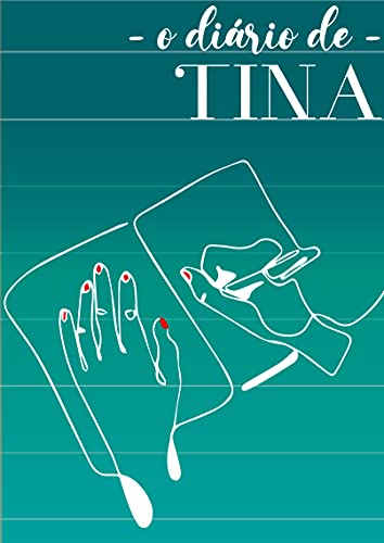 Livro PDF: O DIÁRIO DE TINA: Primeiro livro da série (Série Tina 1)