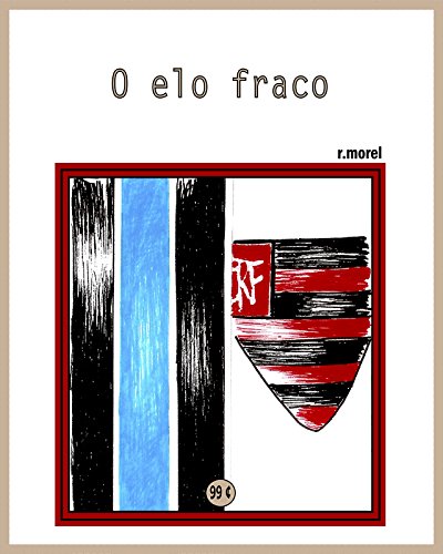 Livro PDF O elo fraco (Coleção “Campanha do Flamengo no Brasileirão 2017” Livro 32)
