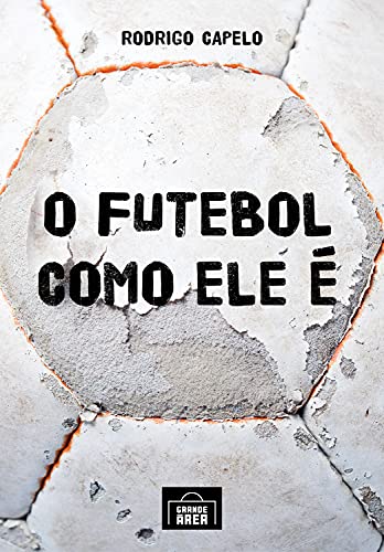 Capa do livro: O futebol como ele é: As histórias dos clubes brasileiros, investigadas em seus meandros políticos e econômicos, explicam como e por que se ganha (e se perde) neste jogo - Ler Online pdf
