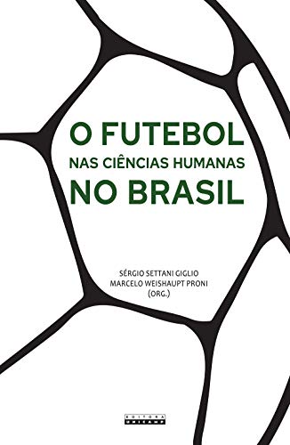 Livro PDF O futebol nas ciências humanas no Brasil