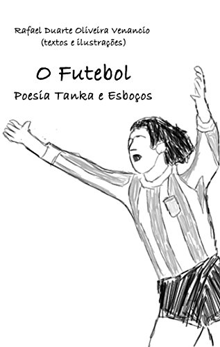 Livro PDF O Futebol: Poesia Tanka e Esboços