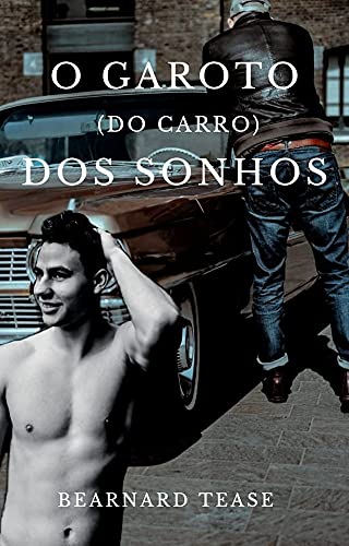 Livro PDF O Garoto (do carro) dos Sonhos: Conto adulto +18 LGBTQ+