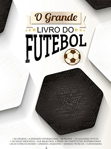 Livro PDF O Grande Livro do Futebol: A grande emoção desde as origens