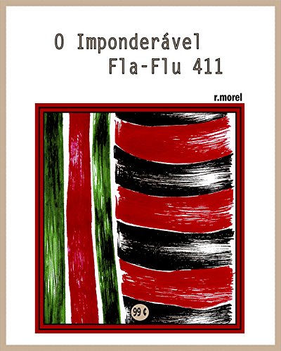 Livro PDF O Imponderável Fla-Flu 411 (Coleção “Campanha do Flamengo no Brasileirão 2017” Livro 27)