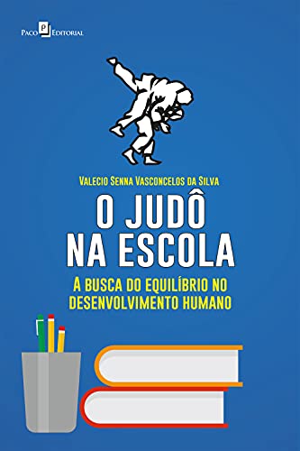 Capa do livro: O judô na escola: A busca do equilíbrio no desenvolvimento humano - Ler Online pdf
