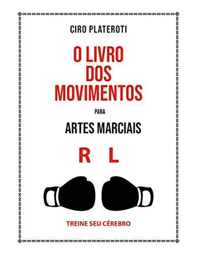 Capa do livro: O LIVRO DOS MOVIMENTOS PARA ARTES MARCIAIS: TREINE SEU CÉREBRO - Ler Online pdf