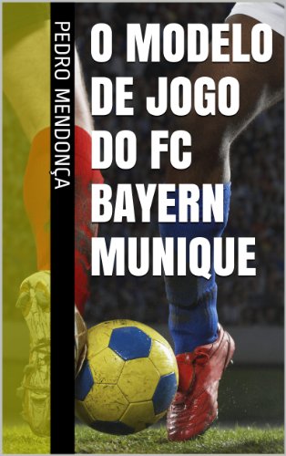 Capa do livro: O Modelo de Jogo do FC Bayern Munique - Ler Online pdf