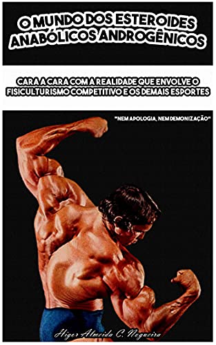 Livro PDF O Mundo dos Esteroides Anabólicos Androgênicos: Cara a cara com a realidade que envolve o fisiculturismo competitivo e os demais esportes