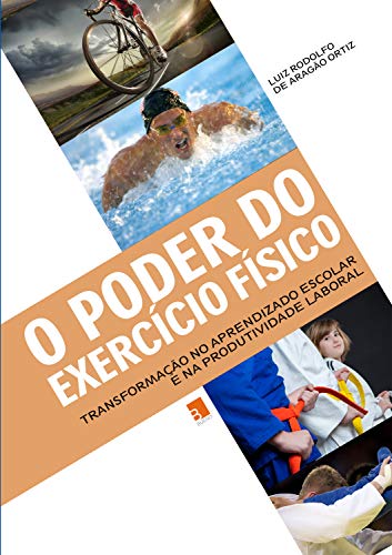 Livro PDF O Poder do Exercício Físico: Transformação no aprendizado escolar e na produtividade laboral