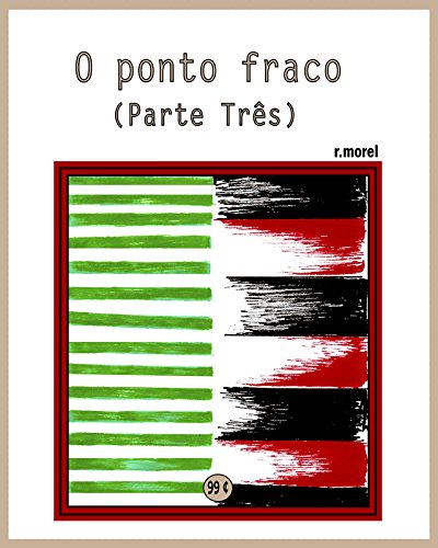 Livro PDF O ponto fraco (parte três) (Coleção “Campanha do Flamengo no Brasileirão 2017” Livro 15)