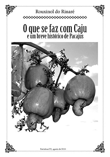 Livro PDF O QUE SE FAZ COM CAJU: e um breve histórico de Pacajus