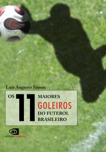 Capa do livro: Os 11 maiores goleiros do futebol brasileiro - Ler Online pdf