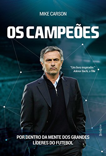 Capa do livro: Os campeões: Por trás da mente dos grandes líderes do futebol - Ler Online pdf