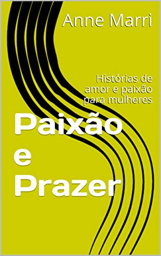 Livro PDF Paixão e Prazer: Histórias de amor e paixão para mulheres
