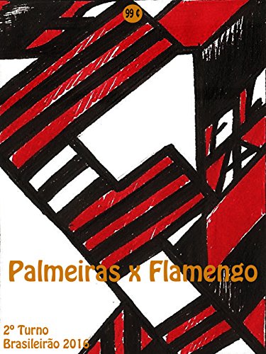 Livro PDF: Palmeiras x Flamengo: Brasileirão 2016/2º Turno (Campanha do Clube de Regatas do Flamengo no Campeonato Brasileiro 2016 Série A Livro 25)