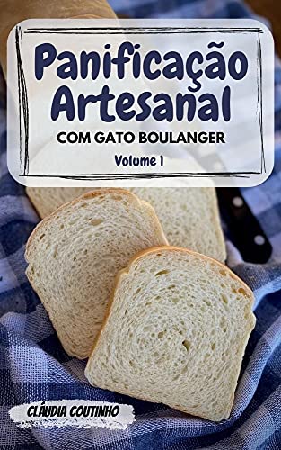 Livro PDF: Panificação Artesanal com Gato Boulanger: Volume 1