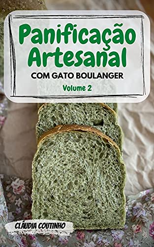 Livro PDF Panificação Artesanal com Gato Boulanger: Volume 2