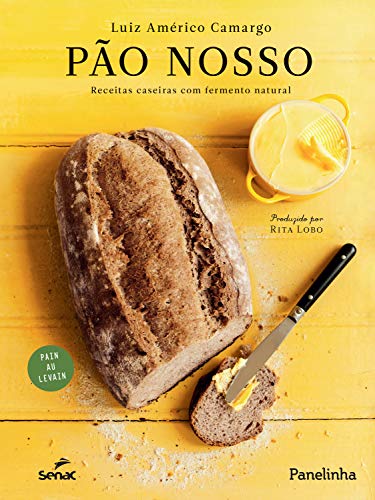 Capa do livro: Pão nosso: Receitas caseiras com fermento natural - Ler Online pdf