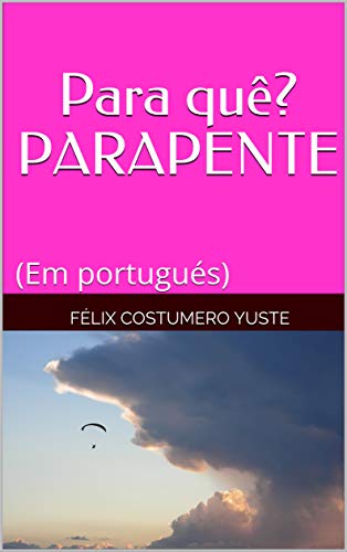 Livro PDF: Para quê? PARAPENTE: (Em portugués) (¿Para qué? Parapente)