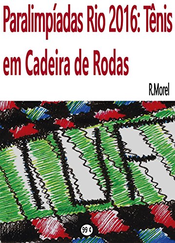 Livro PDF: Paralimpíadas Rio 2016: Tênis em cadeira de rodas: Que Djokovic que nada (Coleção “Rio 2016” Livro 2)