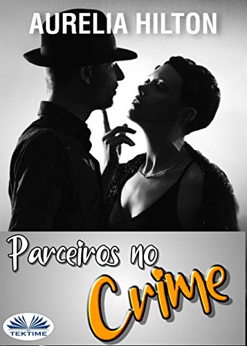 Livro PDF: Parceiros no Crime: Um conto sensual e sexy de Aurelia Hilton