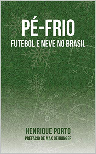 Capa do livro: Pé-frio: Futebol e neve no Brasil - Ler Online pdf