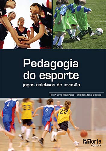 Livro PDF Pedagogia do esporte: jogos coletivos de invasão