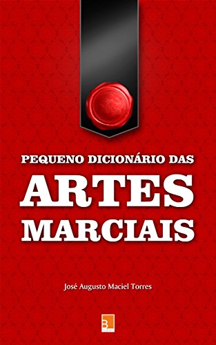 Capa do livro: Pequeno dicionário das Artes Marciais - Ler Online pdf