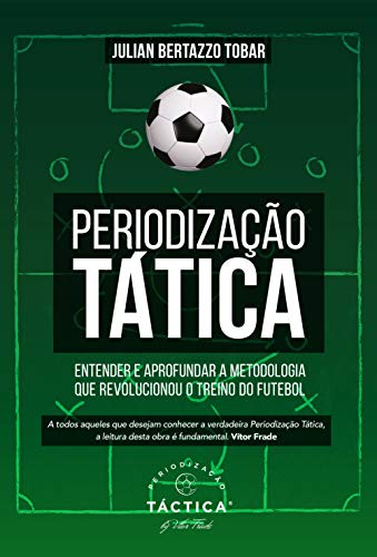 Capa do livro: Periodização Tática – Entender e Aprofundar a Metodologia que Revolucionou o Treino do Futebol - Ler Online pdf