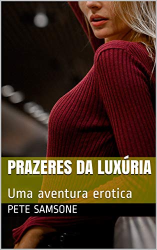 Capa do livro: Prazeres da luxúria: Uma aventura erotica - Ler Online pdf