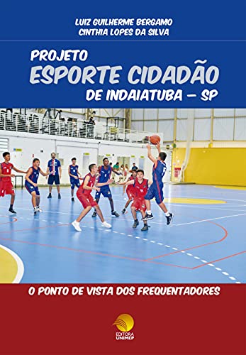 Capa do livro: Projeto Esporte Cidadão de Indaiatuba-SP: o ponto de vista dos frequentadores - Ler Online pdf
