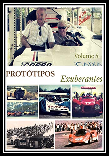 Capa do livro: Protótipos Exuberantes – Livro 5: A História dos Carros de Corrida Brasileiros (A História do Automobilismo Brasileiro) - Ler Online pdf