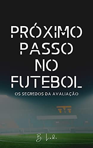 Capa do livro: Próximo passo no futebol: Os segredos da avaliação - Ler Online pdf