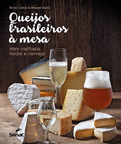 Capa do livro: Queijos brasileiros à mesa com cachaça, vinho e cerveja - Ler Online pdf